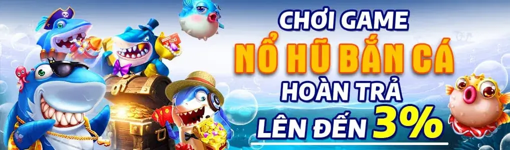 Chơi nổ hũ bắn cá xn88v hoàn tiền 3%